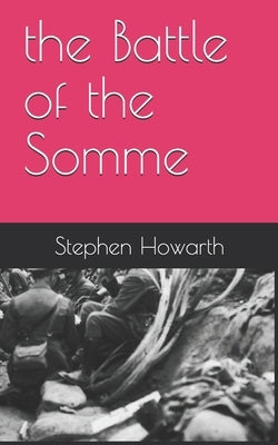 The Battle of the Somme Paperback Independently Published