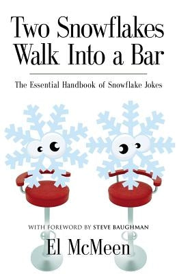 Two Snowflakes Walk Into a Bar: The Essential Handbook of Snowflake Jokes Paperback Booklocker.com