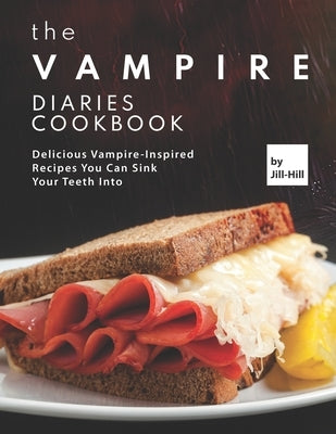 The Vampire Diaries Cookbook: Delicious Vampire-Inspired Recipes You Can Sink Your Teeth Into Paperback Independently Published