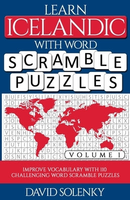 Learn Icelandic with Word Scramble Puzzles Volume 1: Learn Icelandic Language Vocabulary with 110 Challenging Bilingual Word Scramble Puzzles Paperback Independently Published