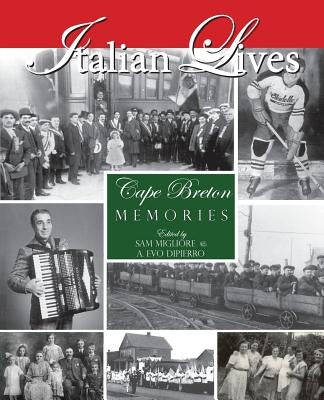 Italian Lives: Cape Breton Memories Paperback Nimbus Publishing (CN)