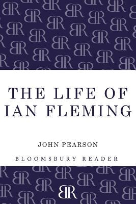 The Life of Ian Fleming Paperback Bloomsbury Publishing PLC