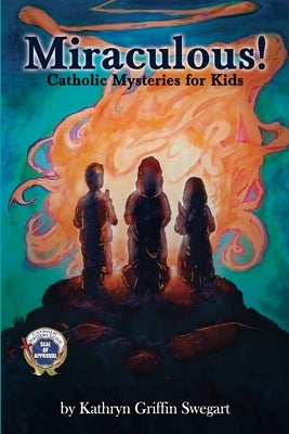 Miraculous!: Catholic Mysteries for Kids Paperback Independently Published