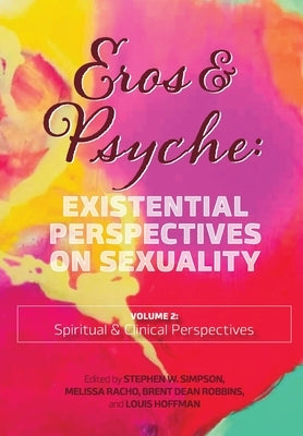 Eros & Psyche (Volume 2: Existential Perspectives on Sexuality Paperback University Professors Press
