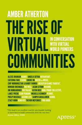 The Rise of Virtual Communities: In Conversation with Virtual World Pioneers Paperback Apress