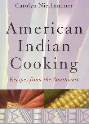 American Indian Cooking: Recipes from the Southwest Paperback Bison Books