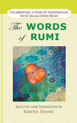The Words of Rumi: Celebrating a Year of Inspiration Paperback Rumi Publications / Rumi Poetry Club