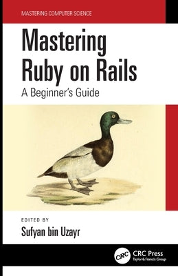 Mastering Ruby on Rails: A Beginner's Guide Paperback CRC Press