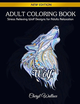 Wolf Coloring Book: Stress Relieving Wolf Designs for Adults Relaxation Paperback Independently Published