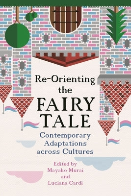 Re-Orienting the Fairy Tale: Contemporary Adaptations Across Cultures Paperback Wayne State University Press
