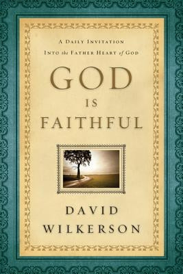 God Is Faithful: A Daily Invitation Into the Father Heart of God Paperback Chosen Books