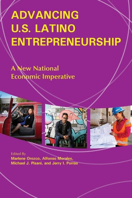 Advancing U.S. Latino Entrepreneurship: A New National Economic Imperative Paperback Purdue University Press
