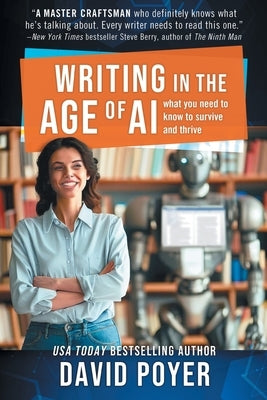 Writing In The Age Of AI: What You Need to Know to Survive and Thrive Paperback Northampton House Press