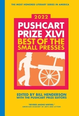 The Pushcart Prize XLVI: Best of the Small Presses 2022 Edition Paperback Pushcart Press