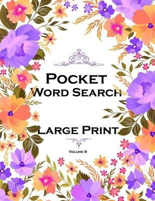 Pocket Word Search Large Print: Puzzle books for adults 8.5 x 11 100 pages Build Your Word Skills Volume 8 Paperback Independently Published