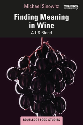 Finding Meaning in Wine: A Us Blend Paperback Routledge
