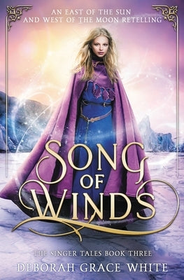 Song of Winds: An East of the Sun and West of the Moon Retelling Paperback Luminant Publications
