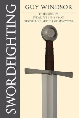 Swordfighting, for Writers, Game Designers, and Martial Artists Paperback Swordschool Ltd