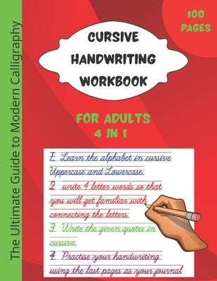 cursive handwriting workbook for adults: The best guide to practice penmanship, improve your calligraphy and learning cursive handwriting.4 in 1 workb Paperback Independently Published