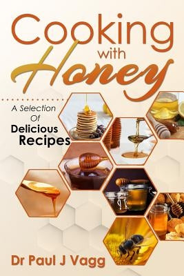 Cooking With Honey: A Selection Of Delicious Recipes Paperback Movement Publishing