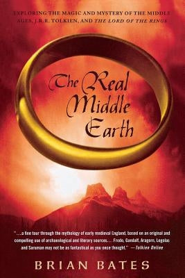 The Real Middle Earth: Exploring the Magic and Mystery of the Middle Ages, J.R.R. Tolkien, and the Lord of the Rings Paperback St. Martin's Griffin