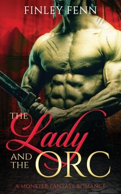 The Lady and the Orc: A Monster Fantasy Romance Paperback Finley Fenn