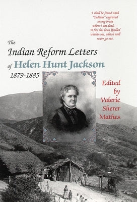 The Indian Reform Letters of Helen Hunt Jackson, 1879-1885 Paperback University of Oklahoma Press