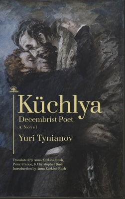 Küchlya: Decembrist Poet. a Novel Paperback Cherry Orchard Books