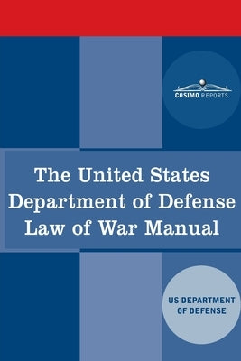 The United States Department of Defense Law of War Manual Paperback Cosimo Reports