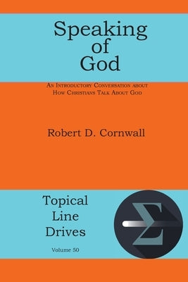 Speaking of God: An Introductory Conversation About How Christians Talk About God Paperback Energion Publications