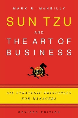 Sun Tzu and the Art of Business: Six Strategic Principles for Managers (Revised) Paperback Oxford University Press, USA