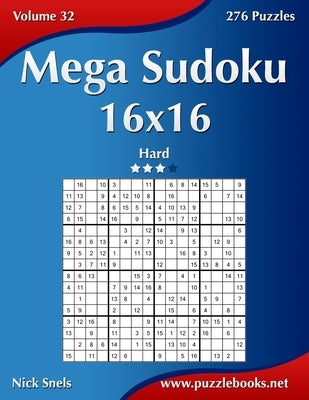 Mega Sudoku 16x16 - Hard - Volume 32 - 276 Puzzles Paperback Createspace Independent Publishing Platform