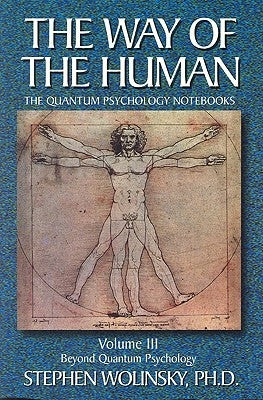 Way of Human, Volume III: Beyond Quantum Psychology, the Quantum Psychology Notebooks Paperback Quantum Institute Inc