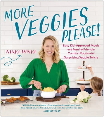 More Veggies Please!: Easy Kid-Approved Meals and Family-Friendly Comfort Foods with Surprising Veggie Twists Paperback Benbella Books