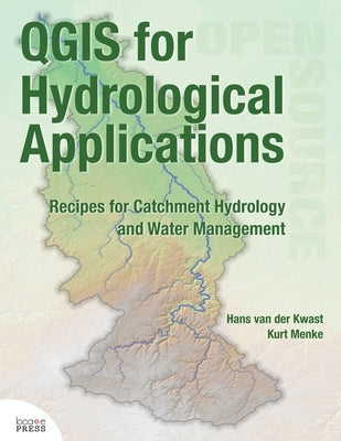 QGIS for Hydrological Applications: Recipes for Catchment Hydrology and Water Management Locate Press