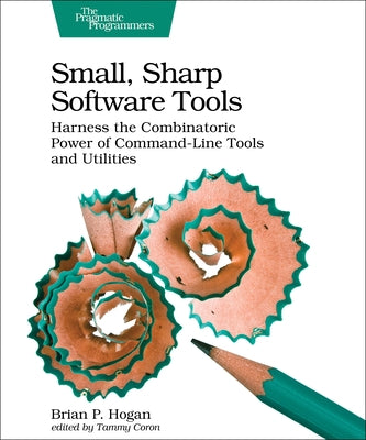 Small, Sharp Software Tools: Harness the Combinatoric Power of Command-Line Tools and Utilities Paperback Pragmatic Bookshelf