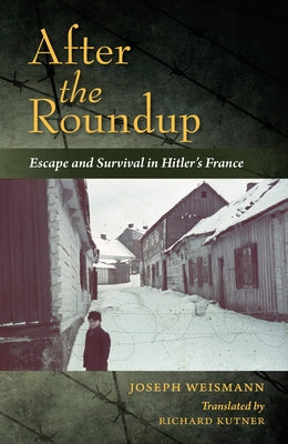 After the Roundup: Escape and Survival in Hitler's France Paperback Indiana University Press