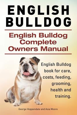 English Bulldog. English Bulldog Complete Owners Manual. English Bulldog book for care, costs, feeding, grooming, health and training. Paperback Imb Publishing English Bulldog