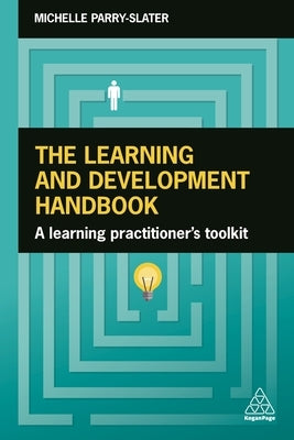 The Learning and Development Handbook: A Learning Practitioner's Toolkit Paperback Kogan Page