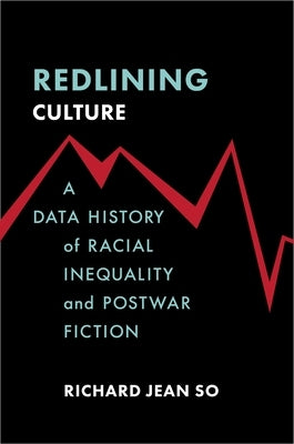 Redlining Culture: A Data History of Racial Inequality and Postwar Fiction Paperback Columbia University Press