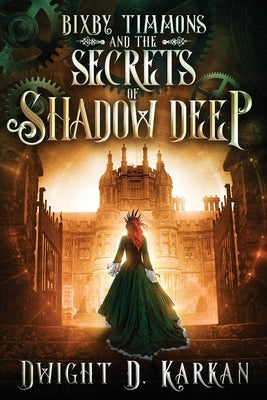 Bixby Timmons and the Secrets of Shadow Deep Paperback Tiny Fox Press LLC