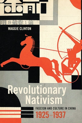 Revolutionary Nativism: Fascism and Culture in China, 1925-1937 Paperback Duke University Press