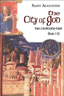 The City of God (Books 1-10): De Civitate Dei Paperback New City Press