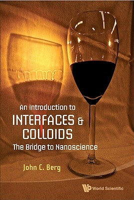 Introduction to Interfaces and Colloids, An: The Bridge to Nanoscience Paperback World Scientific Publishing Company