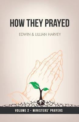 How They Prayed Vol 2 Ministers' Prayers Paperback Harvey Christian Publishers Inc.