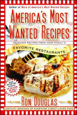 America's Most Wanted Recipes: Delicious Recipes from Your Family's Favorite Restaurants Paperback Atria Books
