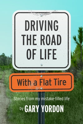 Driving the Road of Life with a Flat Tire Paperback Quill