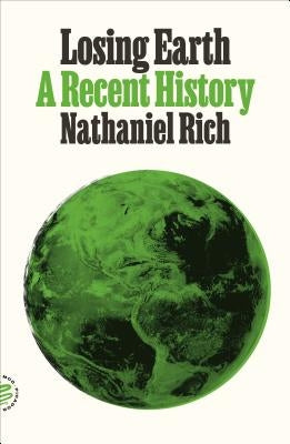 Losing Earth: A Recent History Picador USA