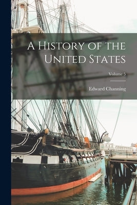 A History of the United States; Volume 5 Paperback Legare Street Press