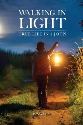 Walking in Light: True Life in 1 John Paperback Bible Study Media, Inc.